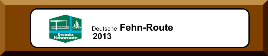 Deutsche Fehn-Route 2013